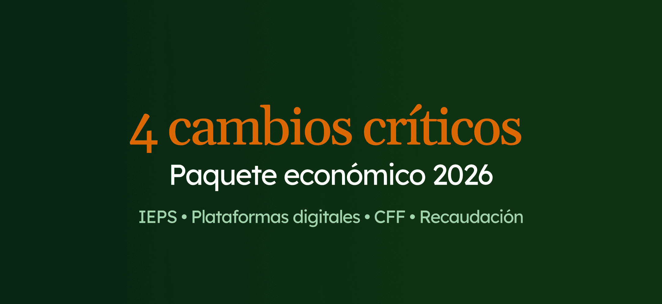 Paquete Económico 2026: Guía Completa de los 4 Cambios Fiscales Críticos para Contadores y CFOs